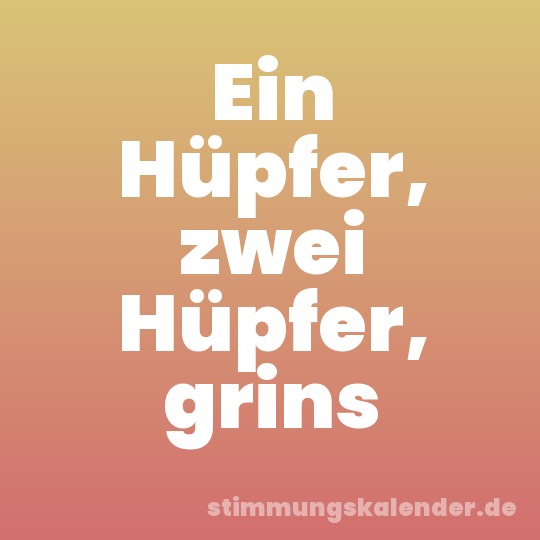 Ein Hüpfer, zwei Hüpfer, grins