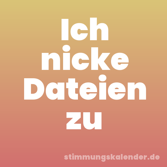 Ich nicke Dateien zu