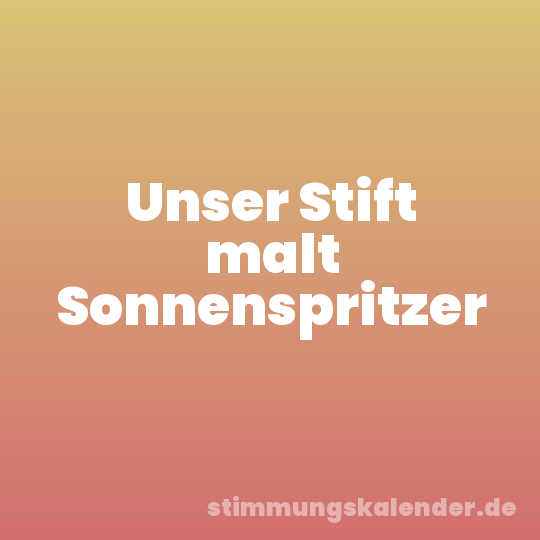 Unser Stift malt Sonnenspritzer