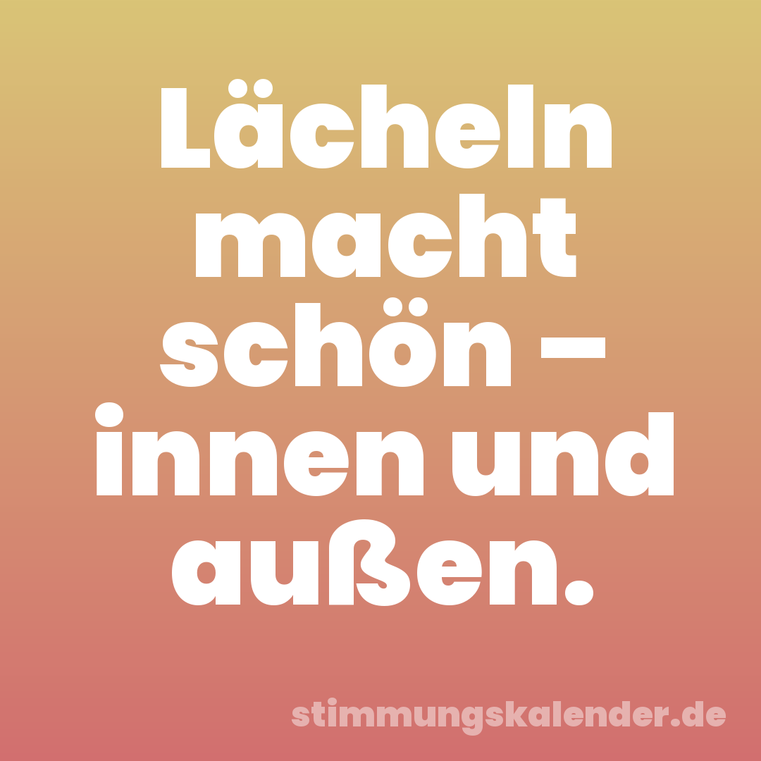 Lächeln macht schön – innen und außen.