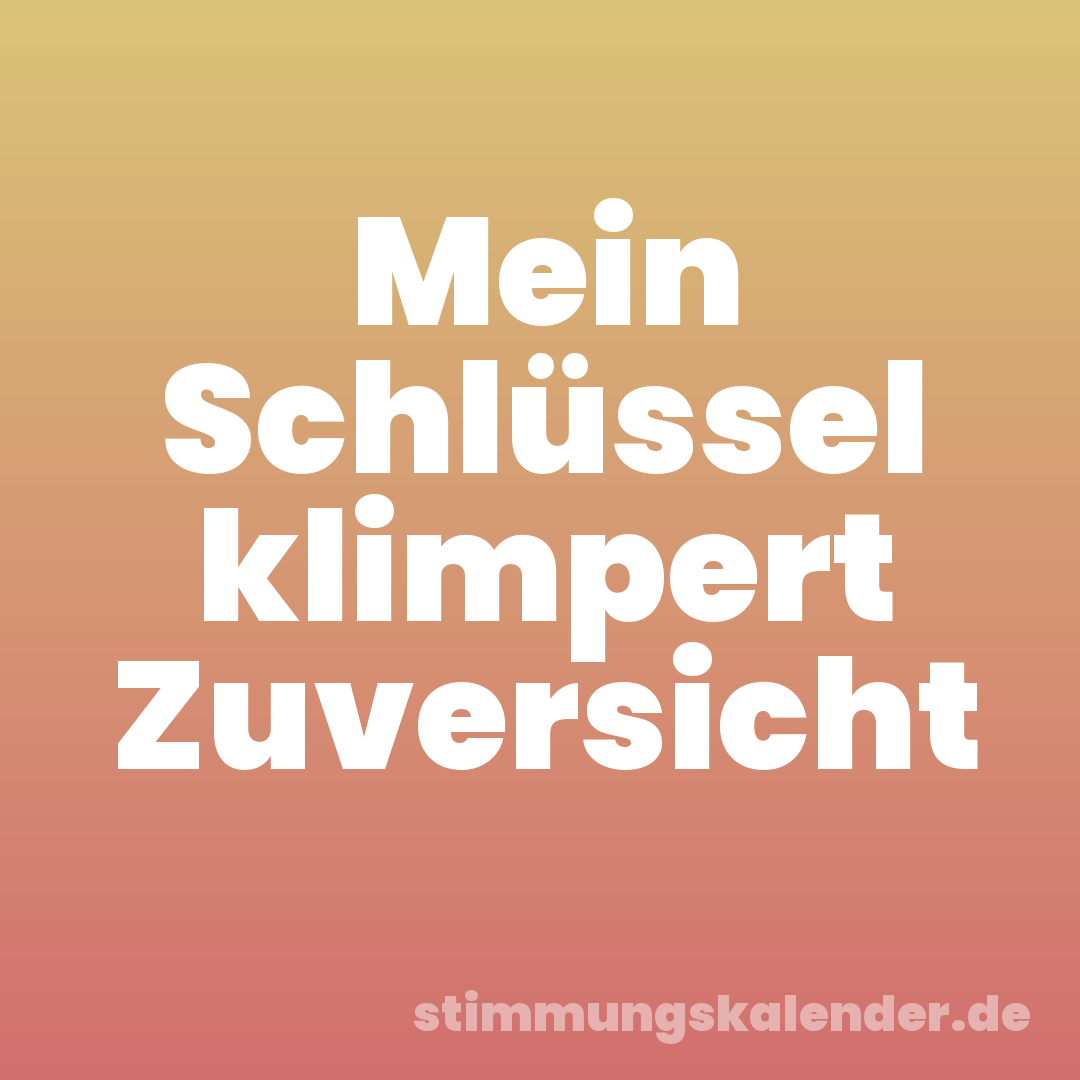 Mein Schlüssel klimpert Zuversicht