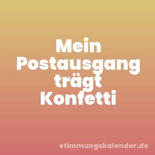 Mein Postausgang trägt Konfetti