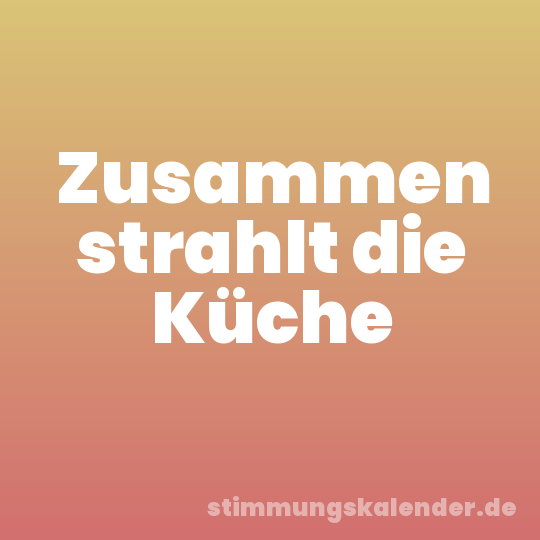 Zusammen strahlt die Küche