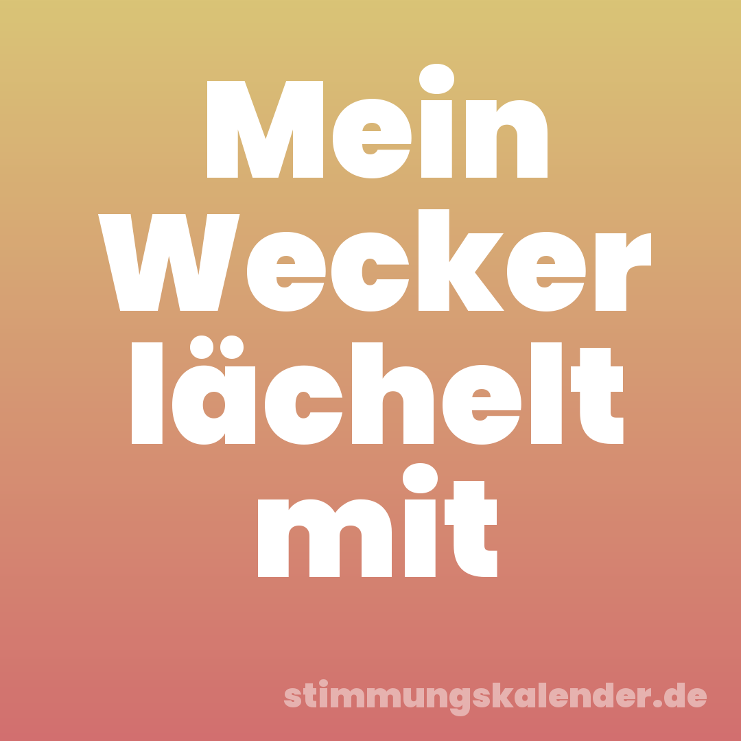Mein Wecker lächelt mit