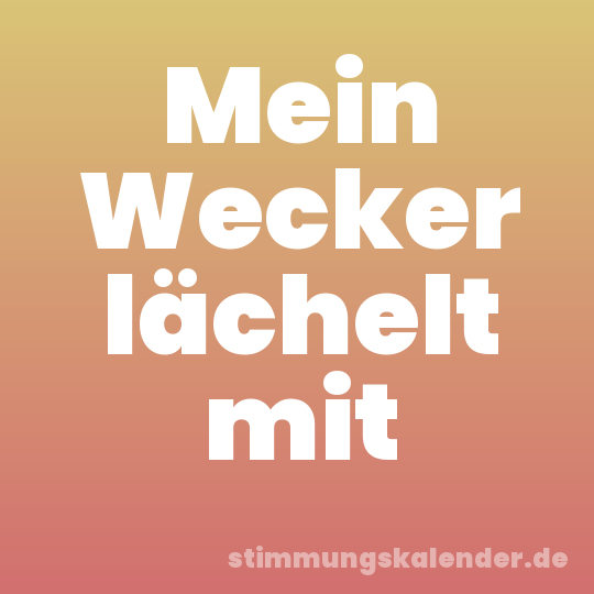 Mein Wecker lächelt mit