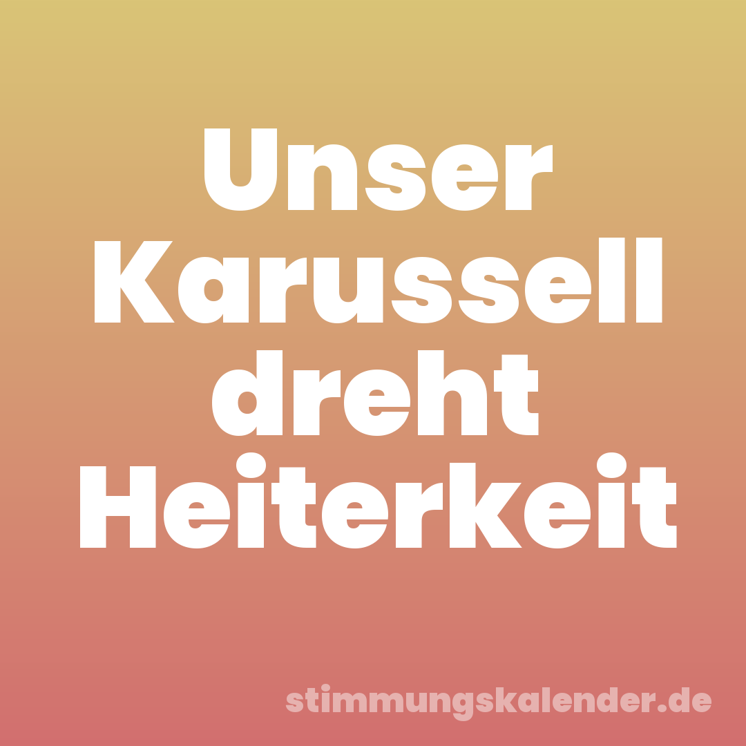 Unser Karussell dreht Heiterkeit