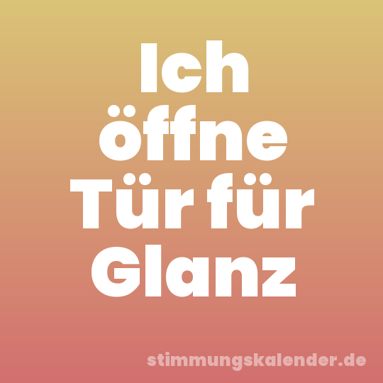 Ich öffne Tür für Glanz