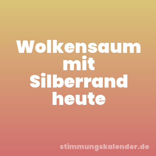 Wolkensaum mit Silberrand heute
