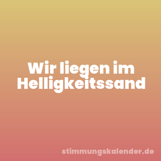 Wir liegen im Helligkeitssand