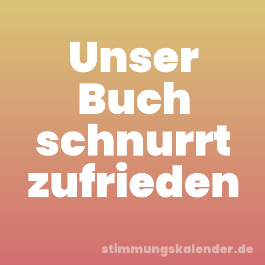 Unser Buch schnurrt zufrieden
