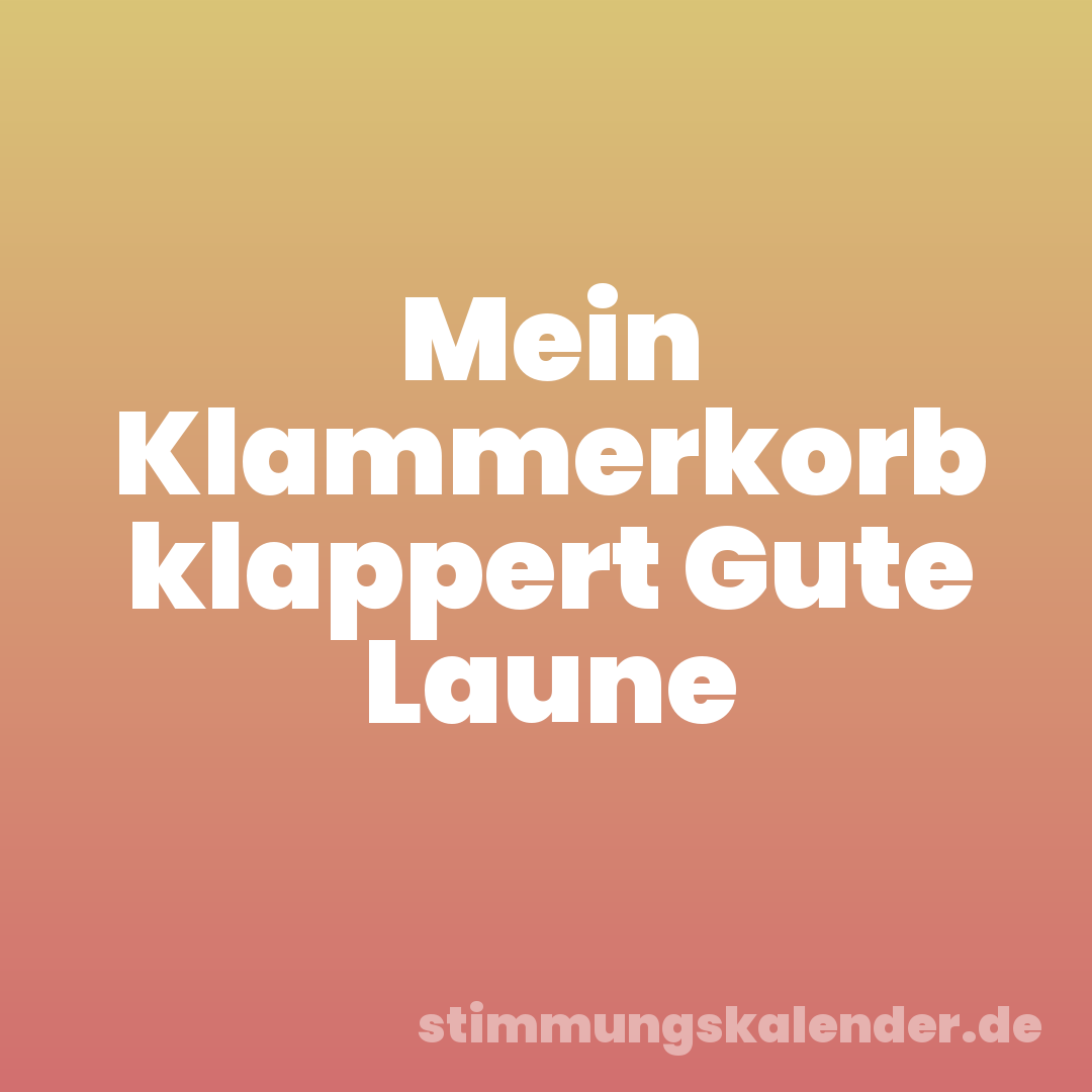 Mein Klammerkorb klappert Gute Laune