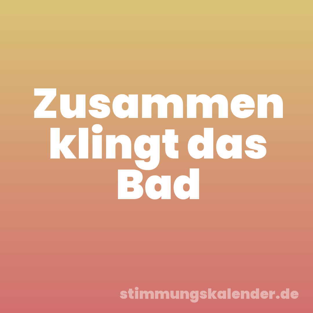 Zusammen klingt das Bad