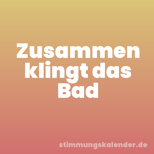 Zusammen klingt das Bad