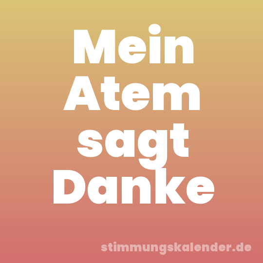 Mein Atem sagt Danke