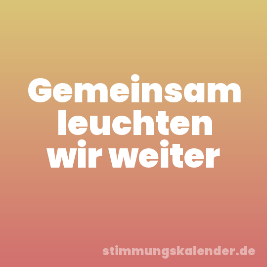 Gemeinsam leuchten wir weiter