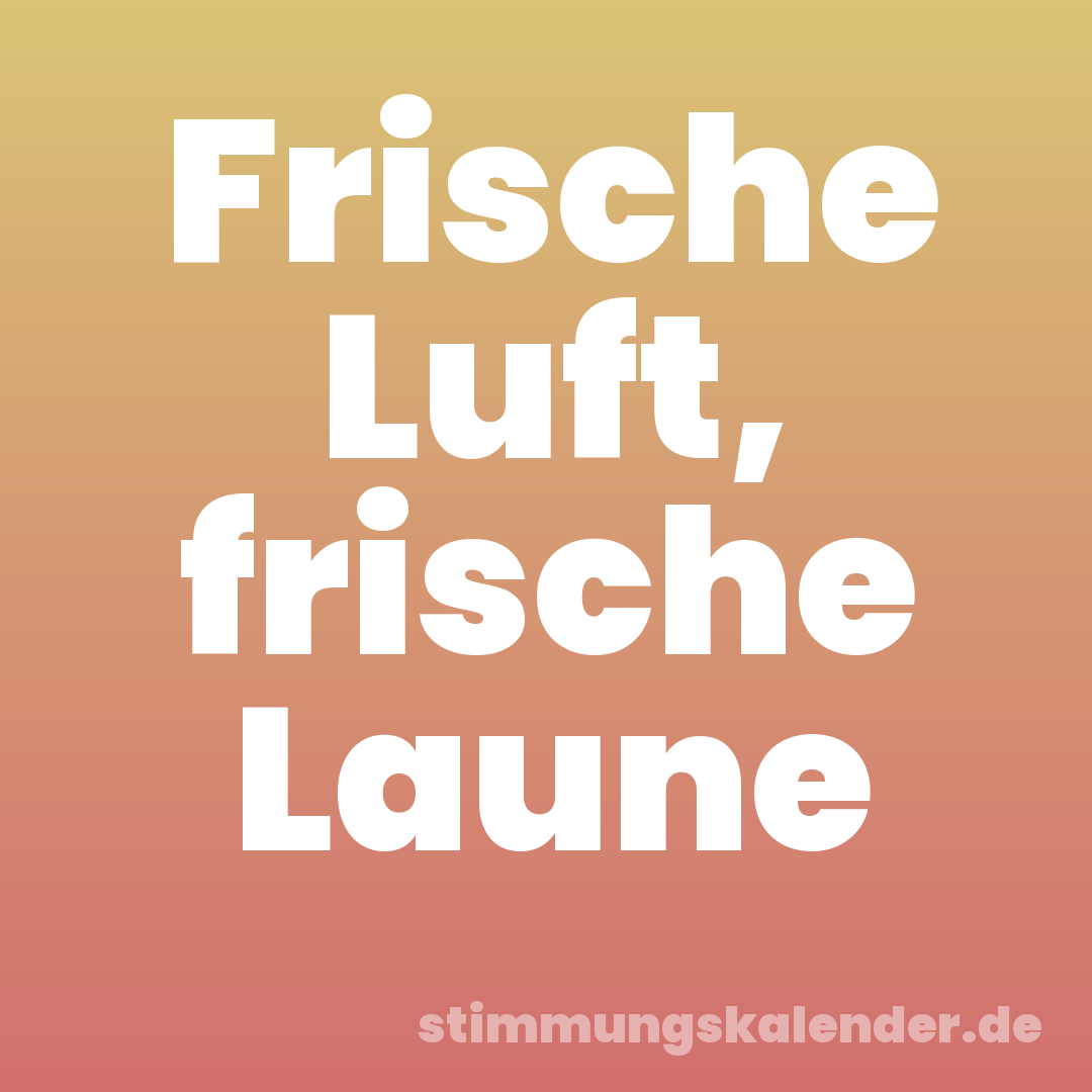 Frische Luft, frische Laune