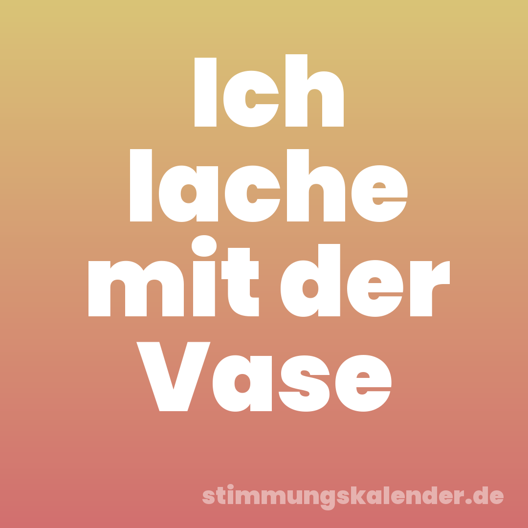 Ich lache mit der Vase