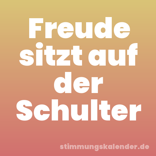 Freude sitzt auf der Schulter