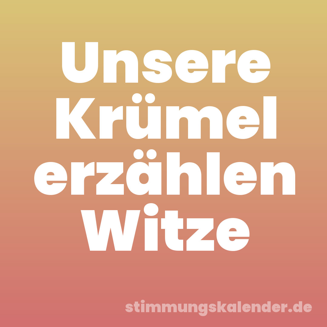 Unsere Krümel erzählen Witze