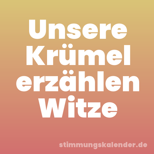 Unsere Krümel erzählen Witze