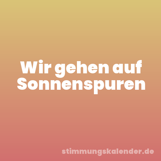 Wir gehen auf Sonnenspuren