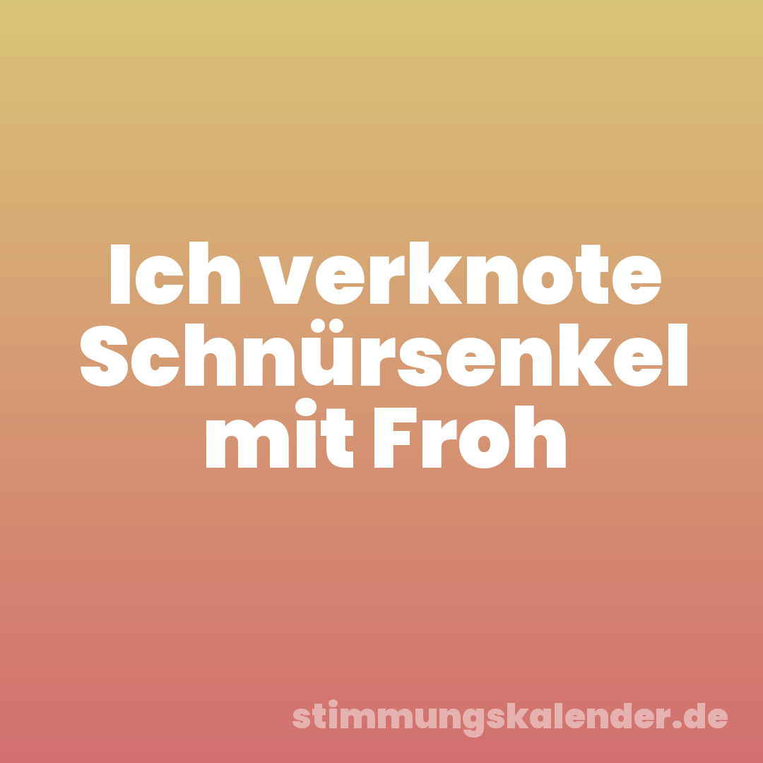 Ich verknote Schnürsenkel mit Froh
