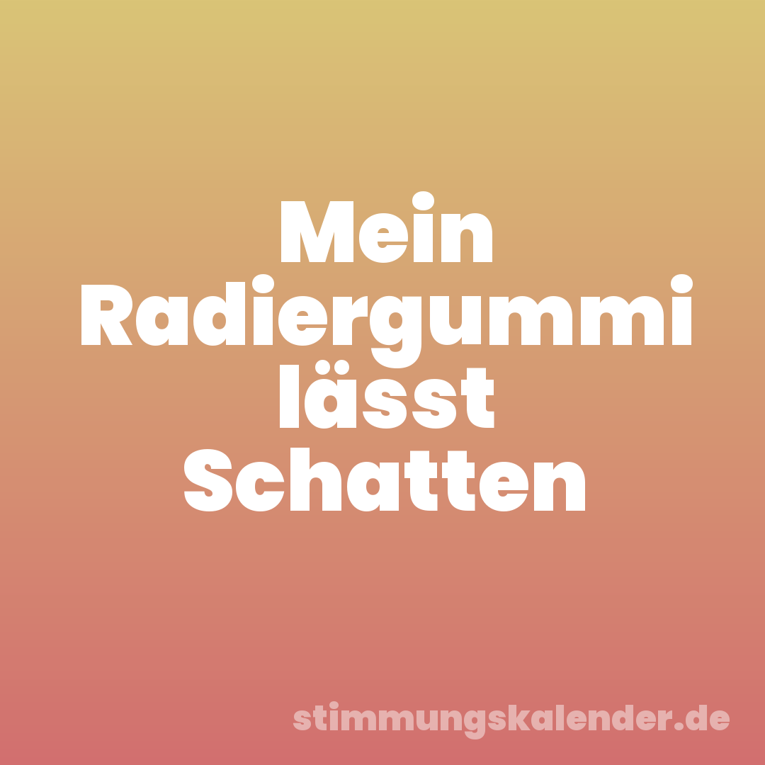 Mein Radiergummi lässt Schatten