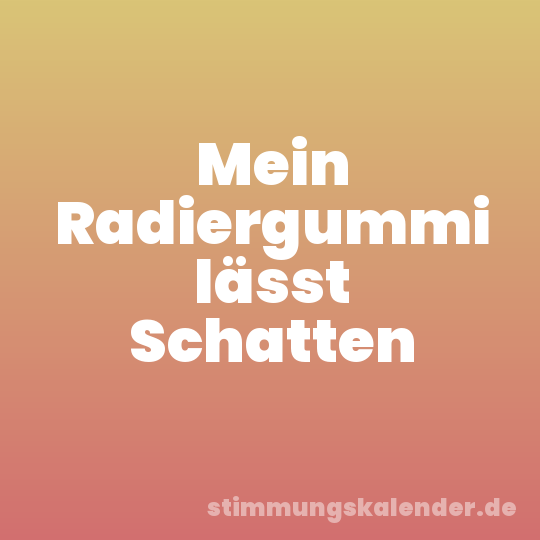Mein Radiergummi lässt Schatten