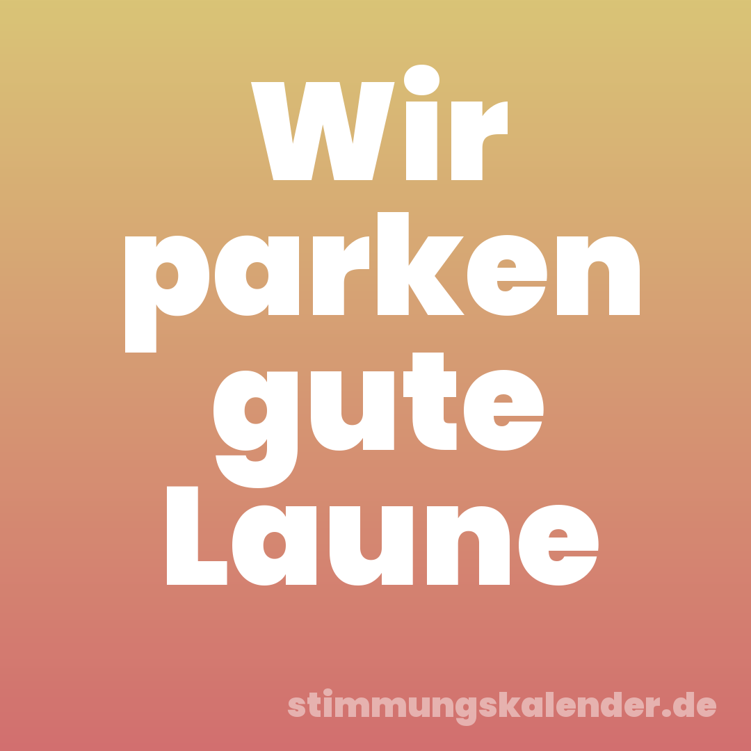 Wir parken gute Laune