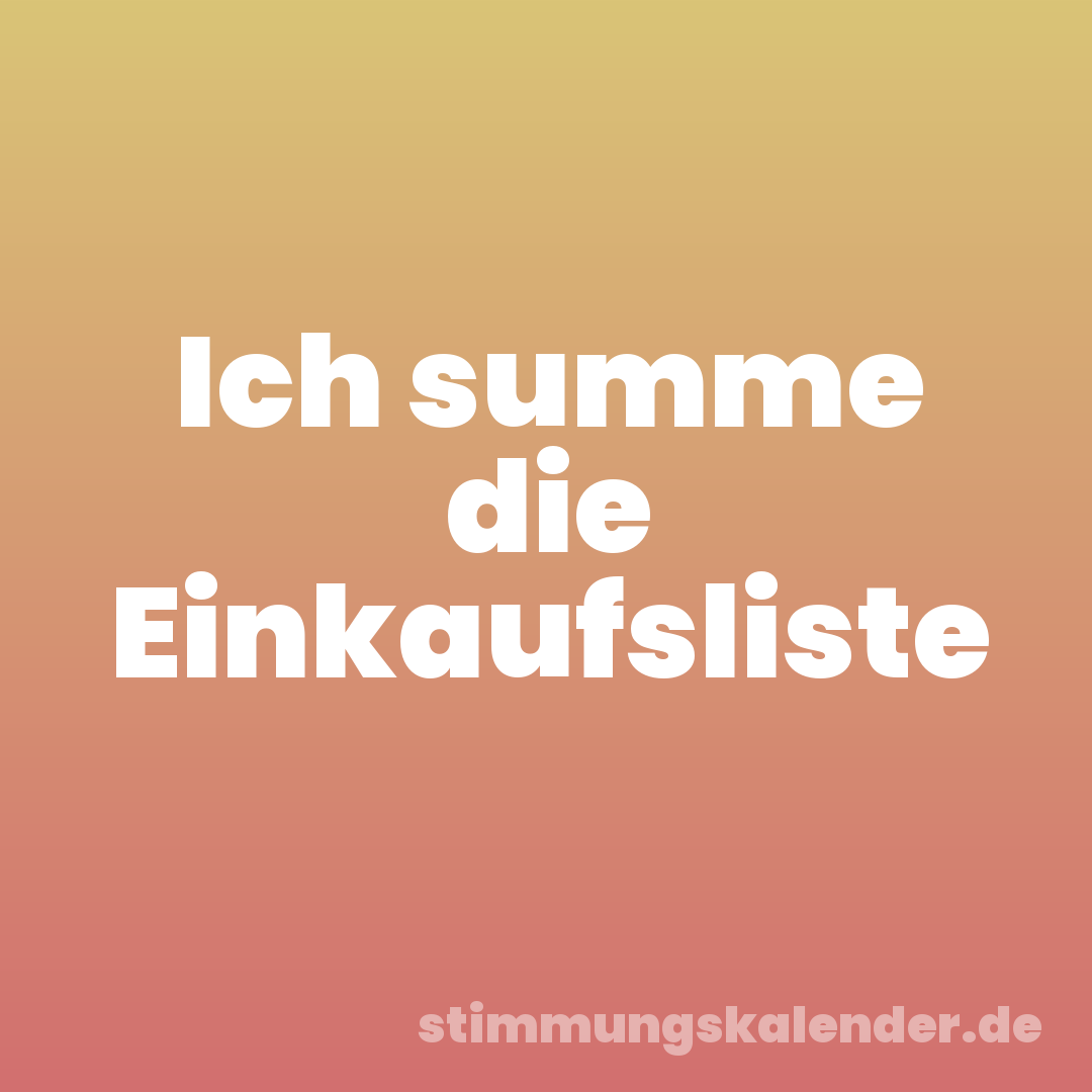 Ich summe die Einkaufsliste