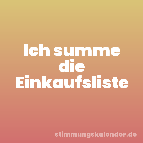 Ich summe die Einkaufsliste
