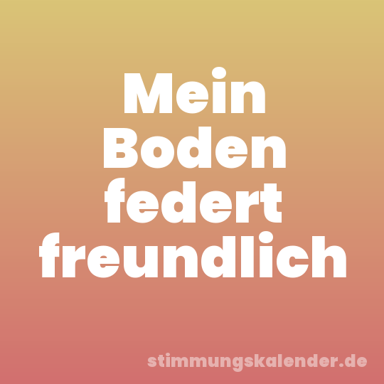 Mein Boden federt freundlich