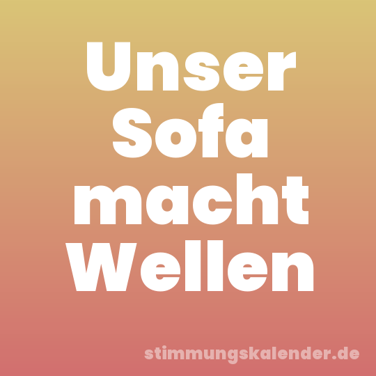 Unser Sofa macht Wellen