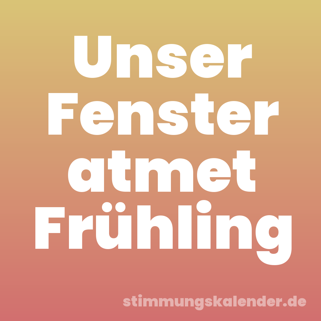 Unser Fenster atmet Frühling