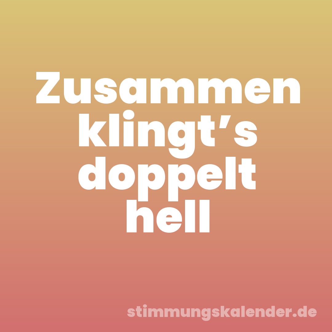 Zusammen klingt’s doppelt hell