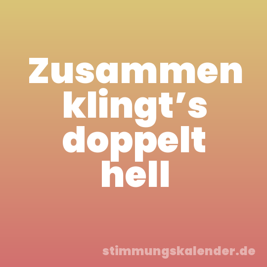 Zusammen klingt’s doppelt hell