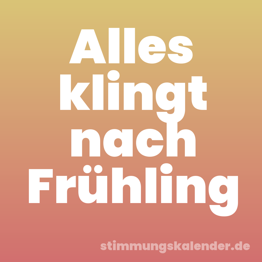Alles klingt nach Frühling
