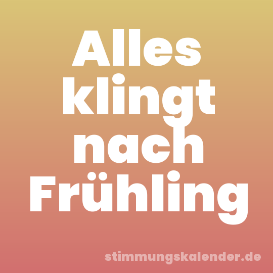 Alles klingt nach Frühling