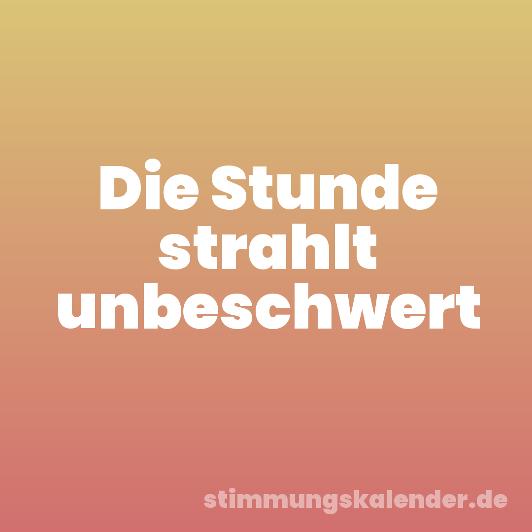 Die Stunde strahlt unbeschwert