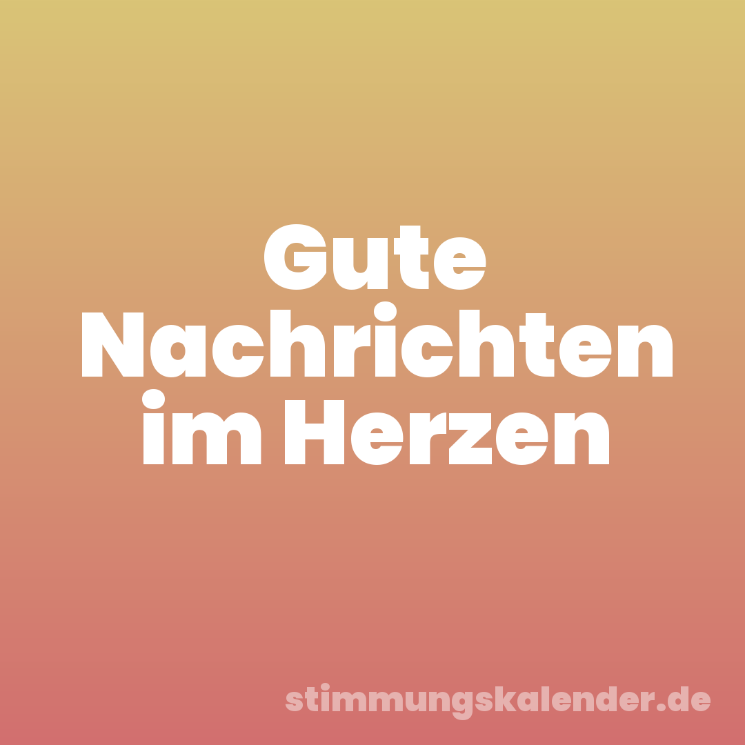 Gute Nachrichten im Herzen