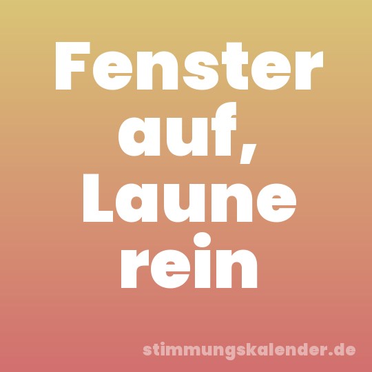 Fenster auf, Laune rein