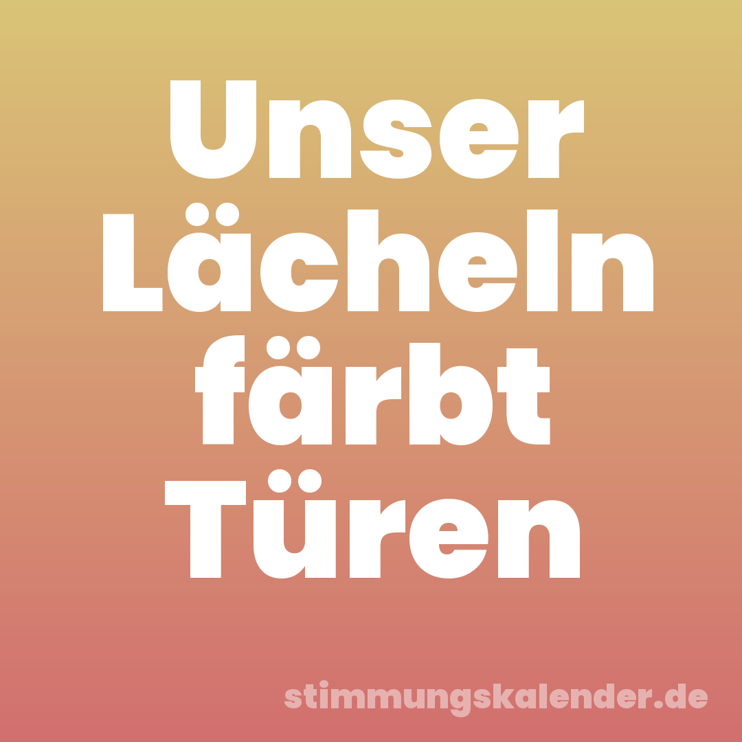 Unser Lächeln färbt Türen
