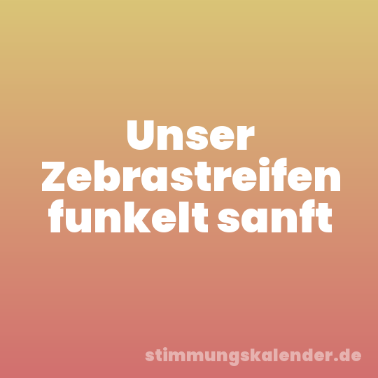 Unser Zebrastreifen funkelt sanft