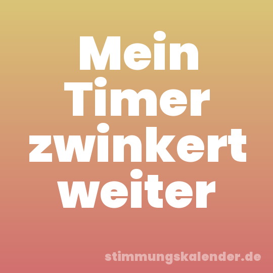 Mein Timer zwinkert weiter