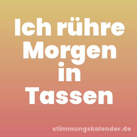 Ich rühre Morgen in Tassen