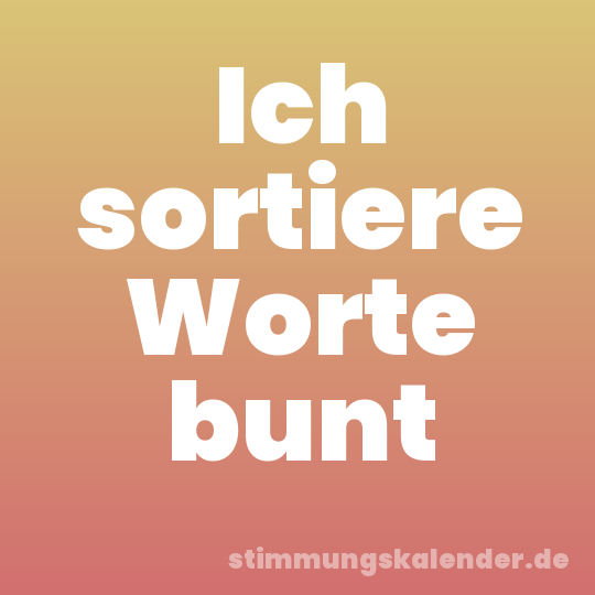 Ich sortiere Worte bunt