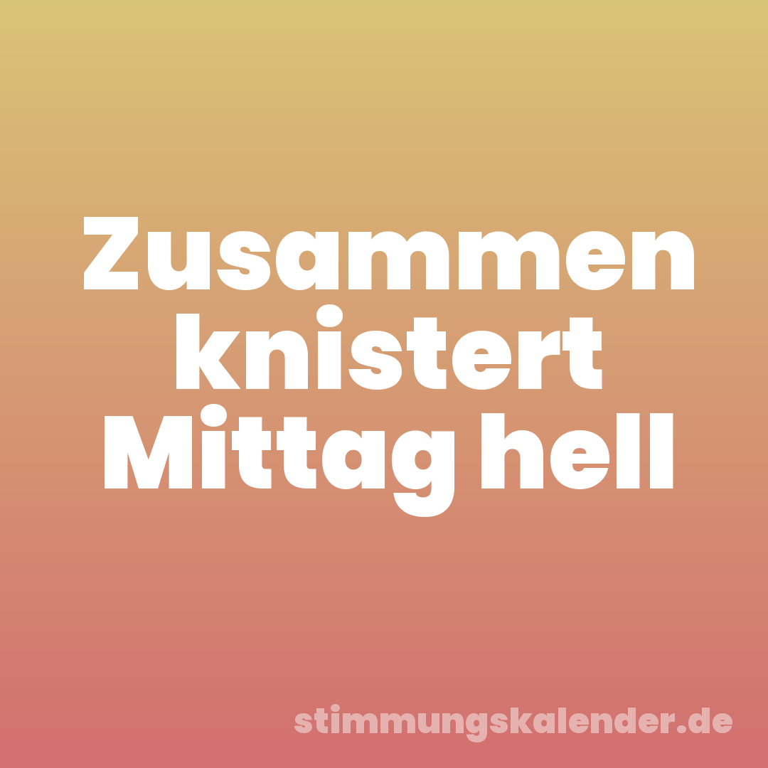 Zusammen knistert Mittag hell