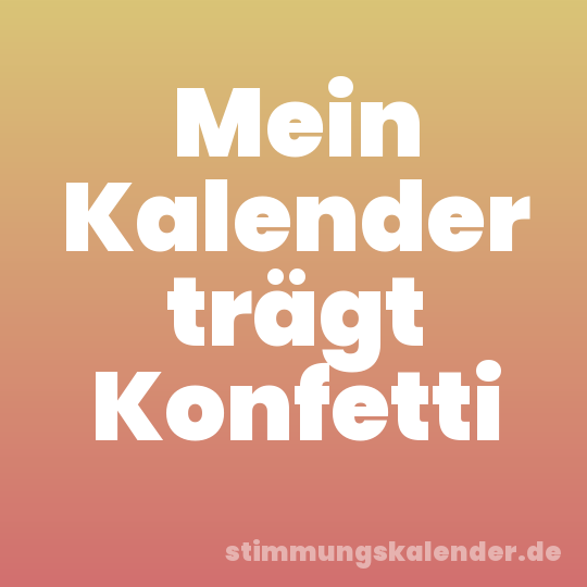 Mein Kalender trägt Konfetti