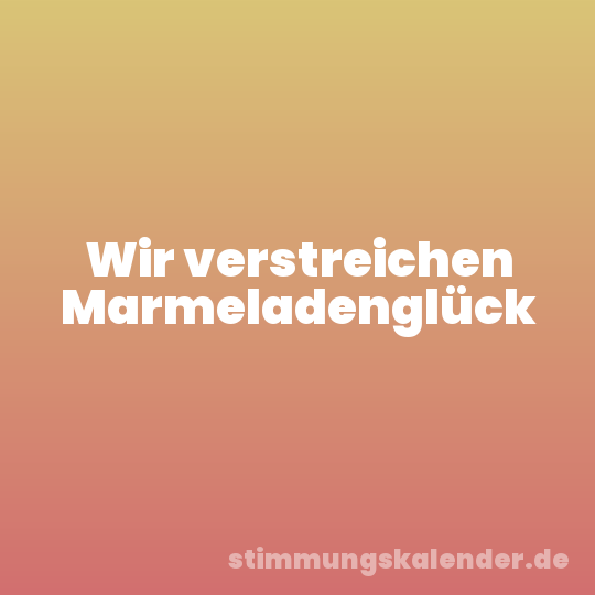 Wir verstreichen Marmeladenglück