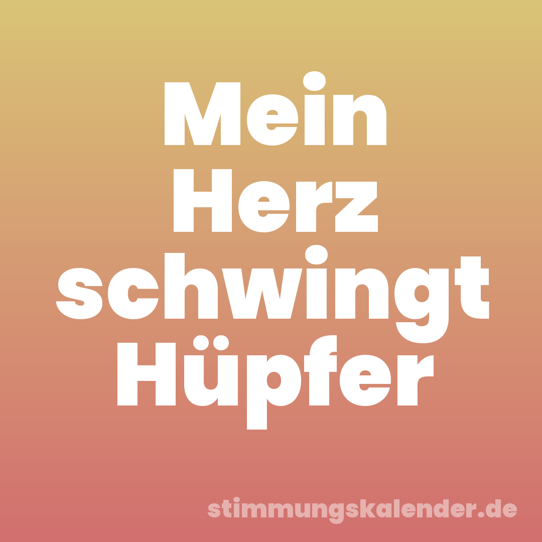 Mein Herz schwingt Hüpfer